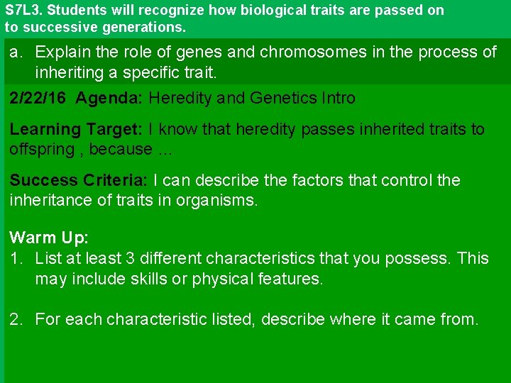 S 7 L 3. Students will recognize how biological traits are passed on to
