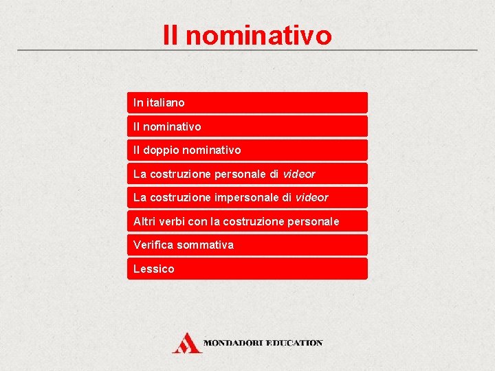 Il nominativo In italiano Il nominativo Il doppio nominativo La costruzione personale di videor