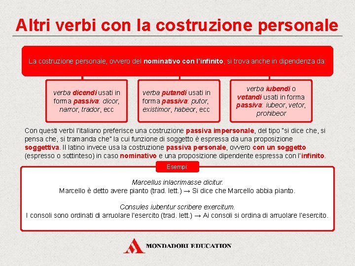 Altri verbi con la costruzione personale La costruzione personale, ovvero del nominativo con l’infinito,