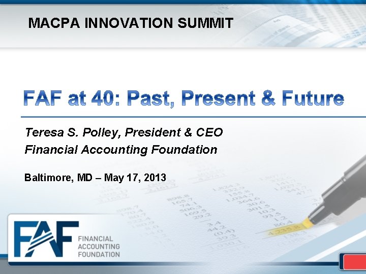 MACPA INNOVATION SUMMIT Teresa S. Polley, President & CEO Financial Accounting Foundation Baltimore, MD