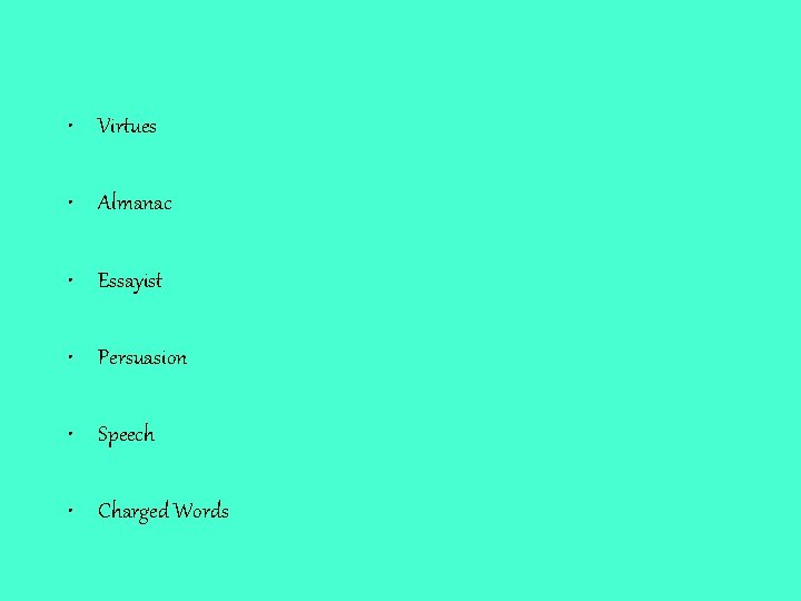  • Virtues • Almanac • Essayist • Persuasion • Speech • Charged Words