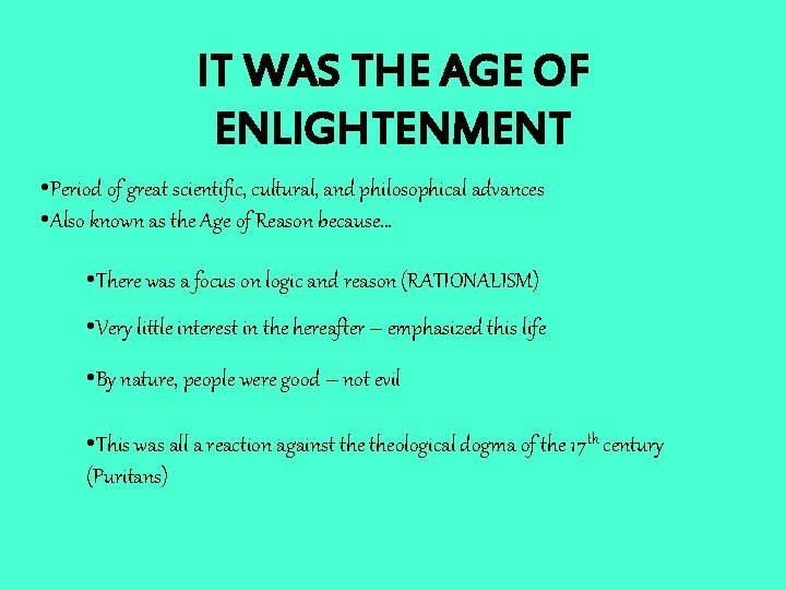 IT WAS THE AGE OF ENLIGHTENMENT • Period of great scientific, cultural, and philosophical IT WAS THE AGE OF ENLIGHTENMENT • Period of great scientific, cultural, and philosophical