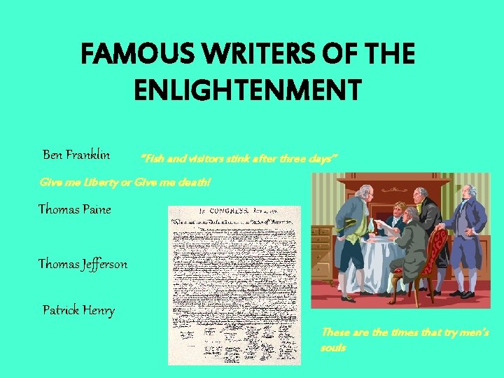 FAMOUS WRITERS OF THE ENLIGHTENMENT Ben Franklin “Fish and visitors stink after three days” FAMOUS WRITERS OF THE ENLIGHTENMENT Ben Franklin “Fish and visitors stink after three days”