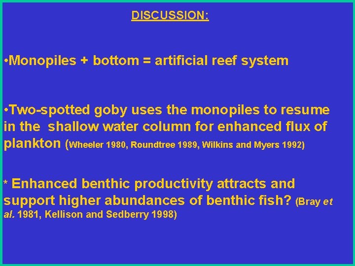 DISCUSSION: • Monopiles + bottom = artificial reef system • Two-spotted goby uses the