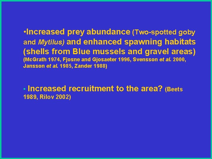  • Increased prey abundance (Two-spotted goby and Mytilus) and enhanced spawning habitats (shells
