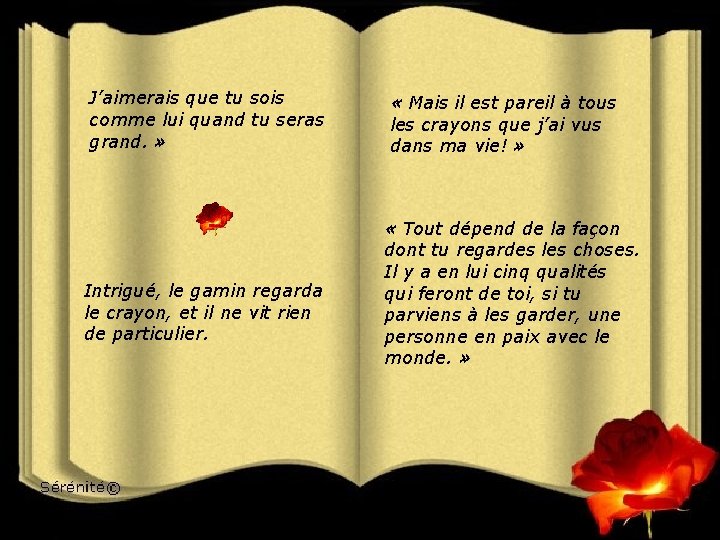 J’aimerais que tu sois comme lui quand tu seras grand. » Intrigué, le gamin