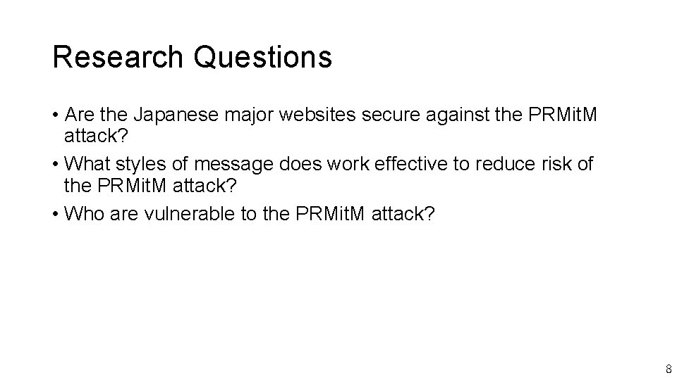 Research Questions • Are the Japanese major websites secure against the PRMit. M attack?