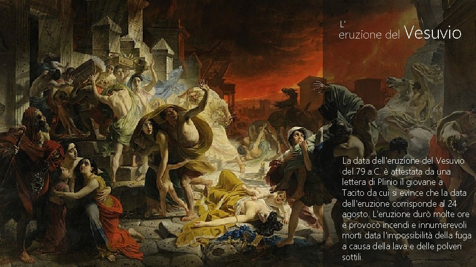 L' eruzione del Vesuvio La data dell'eruzione del Vesuvio del 79 a. C. è