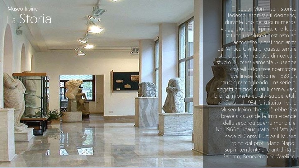 Museo Irpino: La Storia Theodor Mommsen, storico tedesco, espresse il desiderio, durante uno dei