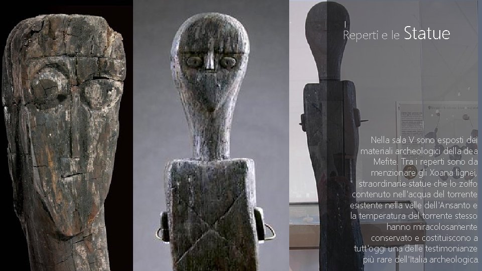 I Reperti e le Statue Nella sala V sono esposti dei materiali archeologici della