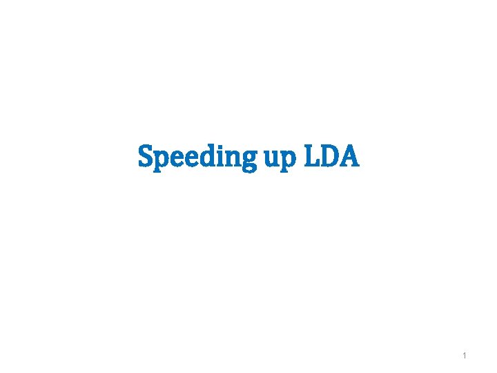 Speeding up LDA 1 