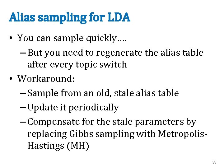 Alias sampling for LDA • You can sample quickly…. – But you need to