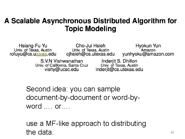 Second idea: you can sample document-by-document or word-byword …. or…. use a MF-like approach