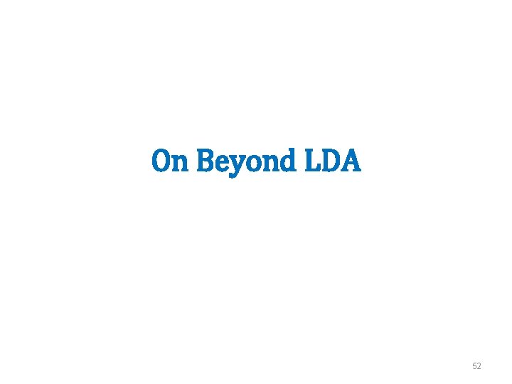 On Beyond LDA 52 