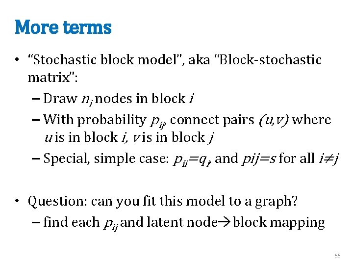 More terms • “Stochastic block model”, aka “Block-stochastic matrix”: – Draw ni nodes in