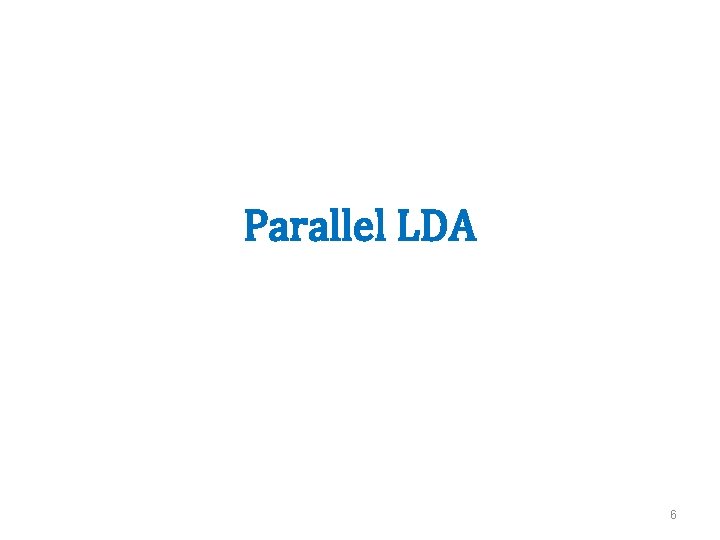 Parallel LDA 6 