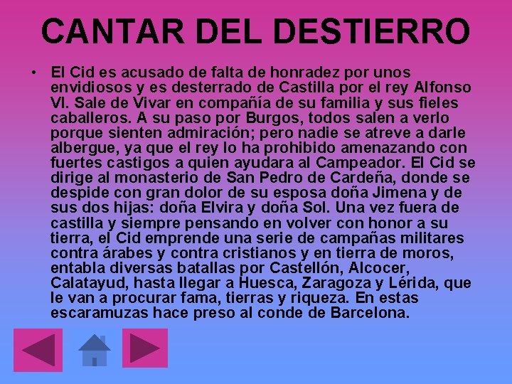 CANTAR DEL DESTIERRO • El Cid es acusado de falta de honradez por unos
