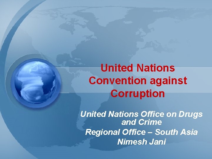 United Nations Convention against Corruption United Nations Office on Drugs and Crime Regional Office
