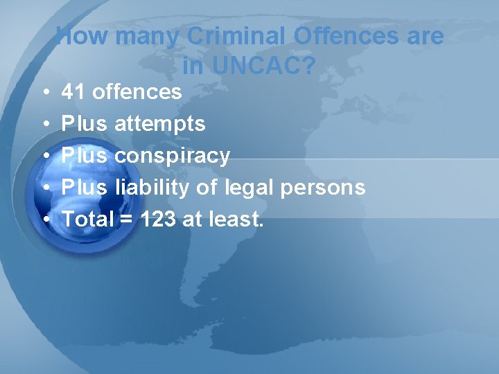  • • • How many Criminal Offences are in UNCAC? 41 offences Plus