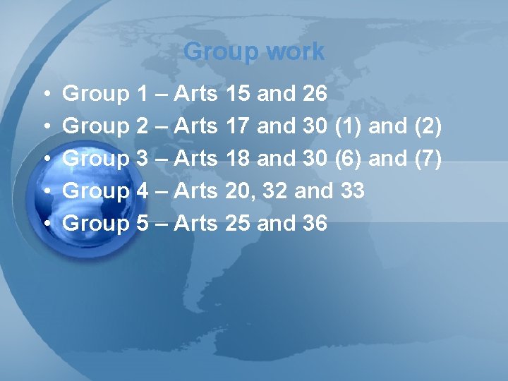 Group work • • • Group 1 – Arts 15 and 26 Group 2