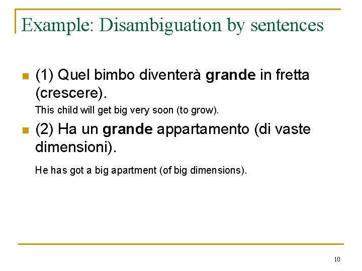 Example: Disambiguation by sentences n (1) Quel bimbo diventerà grande in fretta (crescere). This Example: Disambiguation by sentences n (1) Quel bimbo diventerà grande in fretta (crescere). This