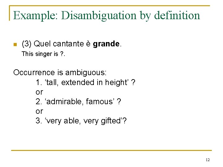 Example: Disambiguation by definition n (3) Quel cantante è grande. This singer is ? Example: Disambiguation by definition n (3) Quel cantante è grande. This singer is ?