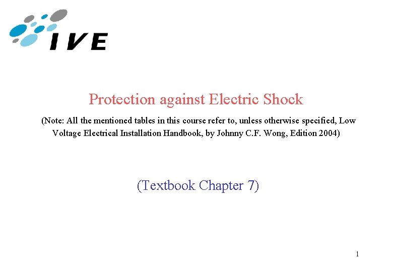 Protection against Electric Shock (Note: All the mentioned tables in this course refer to,