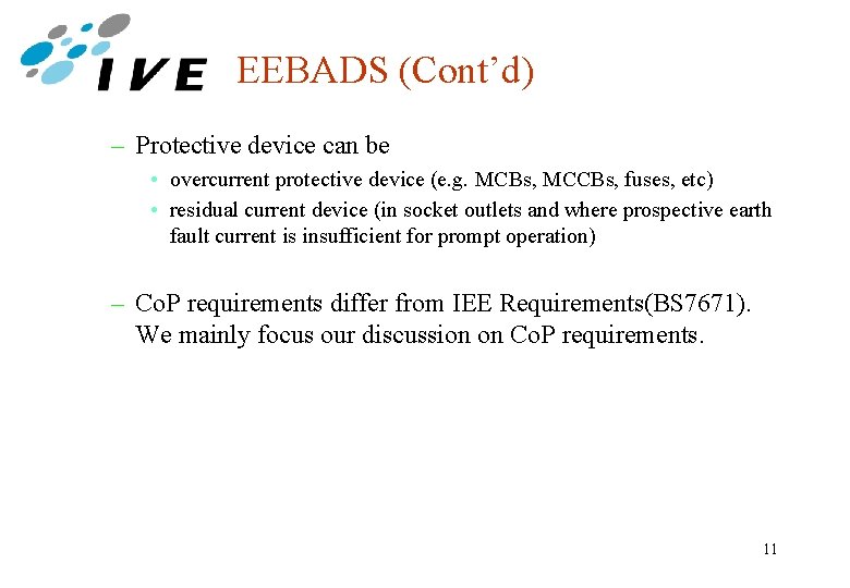 EEBADS (Cont’d) – Protective device can be • overcurrent protective device (e. g. MCBs,
