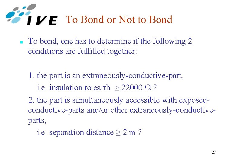 To Bond or Not to Bond n To bond, one has to determine if