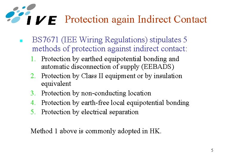 Protection again Indirect Contact n BS 7671 (IEE Wiring Regulations) stipulates 5 methods of