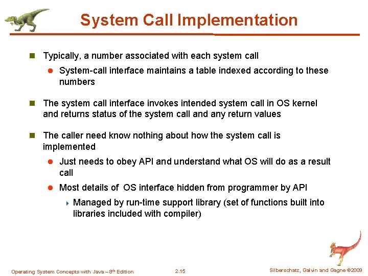 System Call Implementation n Typically, a number associated with each system call l System-call