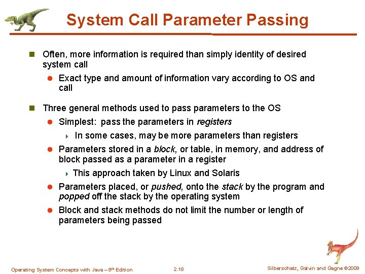 System Call Parameter Passing n Often, more information is required than simply identity of