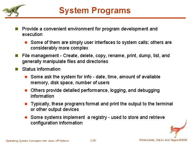 System Programs n Provide a convenient environment for program development and execution l Some