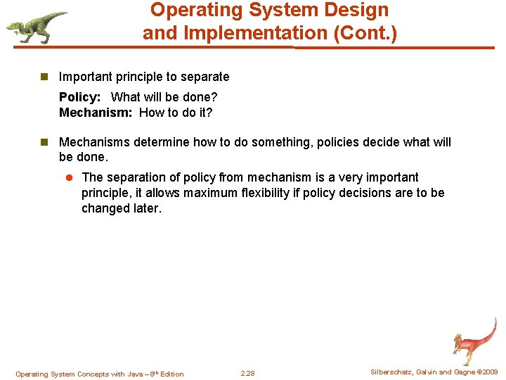 Operating System Design and Implementation (Cont. ) n Important principle to separate Policy: What