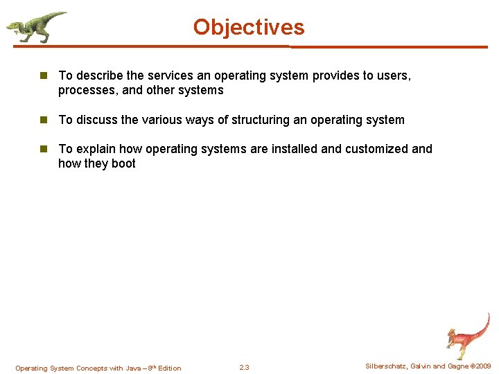 Objectives n To describe the services an operating system provides to users, processes, and