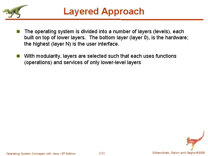 Layered Approach n The operating system is divided into a number of layers (levels),