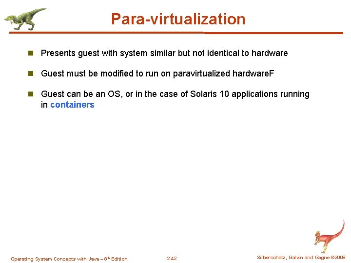Para-virtualization n Presents guest with system similar but not identical to hardware n Guest