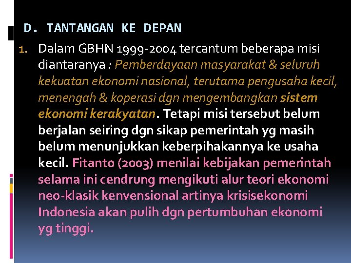 D. TANTANGAN KE DEPAN 1. Dalam GBHN 1999 -2004 tercantum beberapa misi diantaranya :