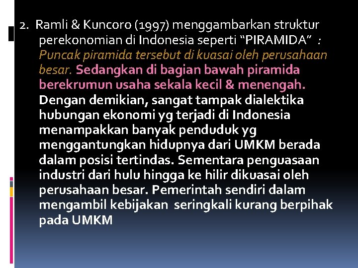 2. Ramli & Kuncoro (1997) menggambarkan struktur perekonomian di Indonesia seperti “PIRAMIDA” : Puncak