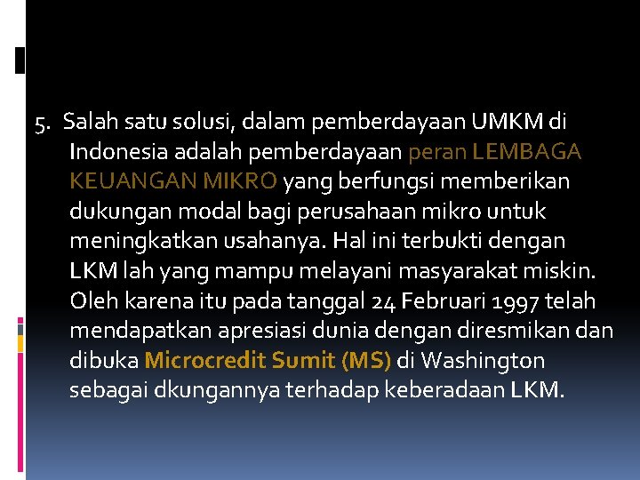 5. Salah satu solusi, dalam pemberdayaan UMKM di Indonesia adalah pemberdayaan peran LEMBAGA KEUANGAN