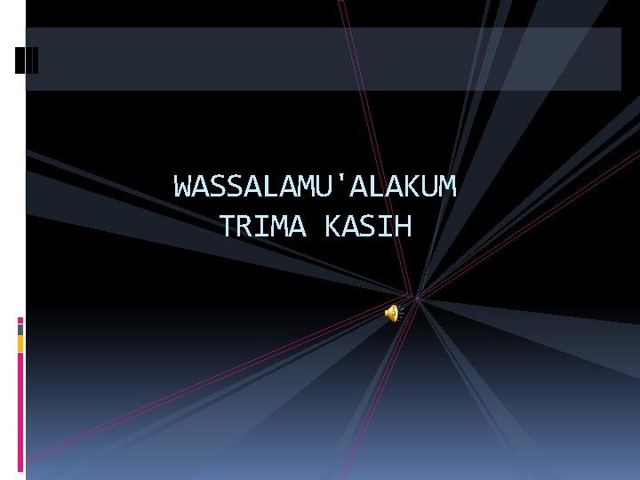 WASSALAMU'ALAKUM TRIMA KASIH 