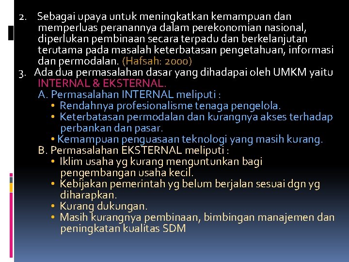 2. Sebagai upaya untuk meningkatkan kemampuan dan memperluas peranannya dalam perekonomian nasional, diperlukan pembinaan