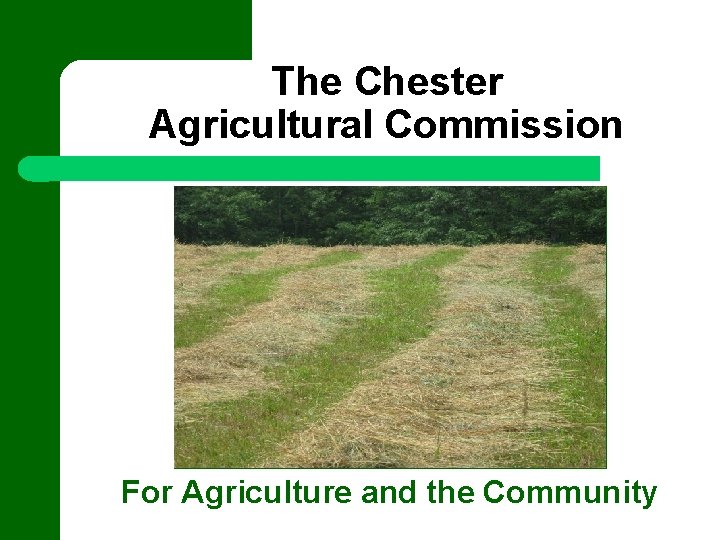 The Chester Agricultural Commission For Agriculture and the Community 