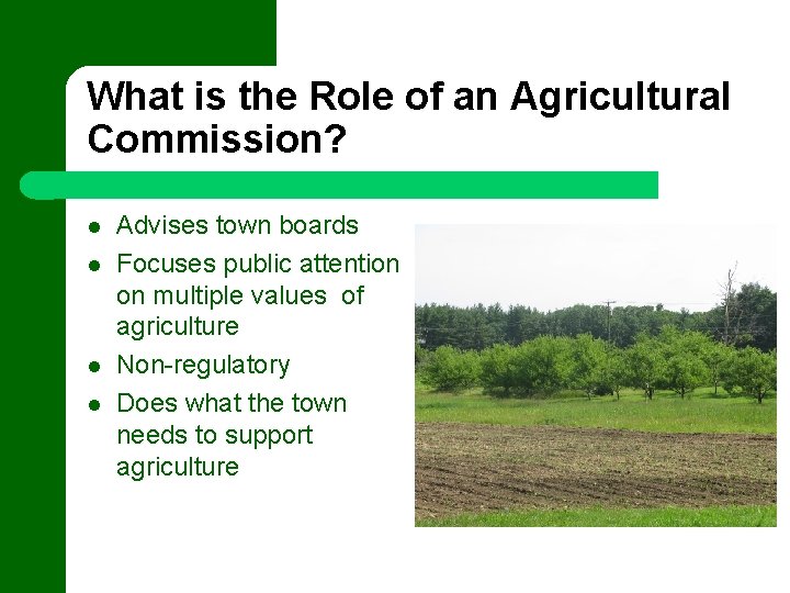 What is the Role of an Agricultural Commission? Advises town boards Focuses public attention