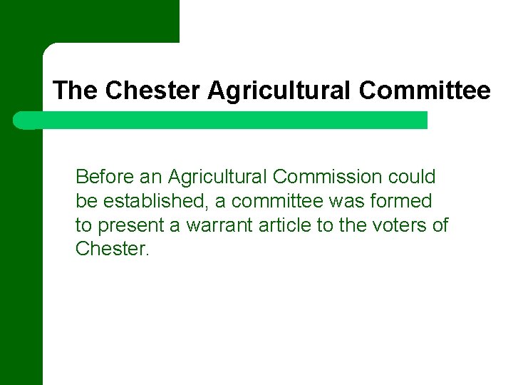 The Chester Agricultural Committee Before an Agricultural Commission could be established, a committee was