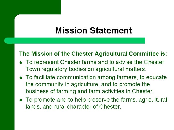 Mission Statement The Mission of the Chester Agricultural Committee is: To represent Chester farms