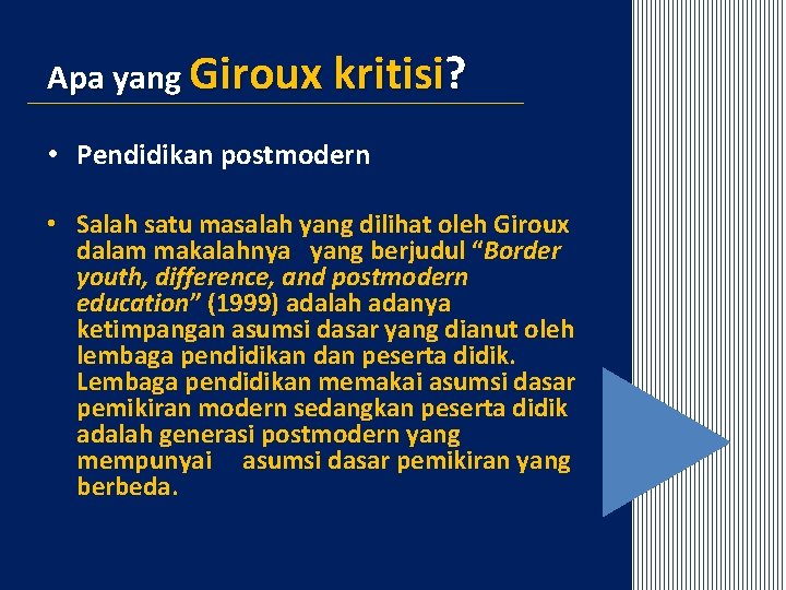 Apa yang Giroux kritisi? • Pendidikan postmodern • Salah satu masalah yang dilihat oleh