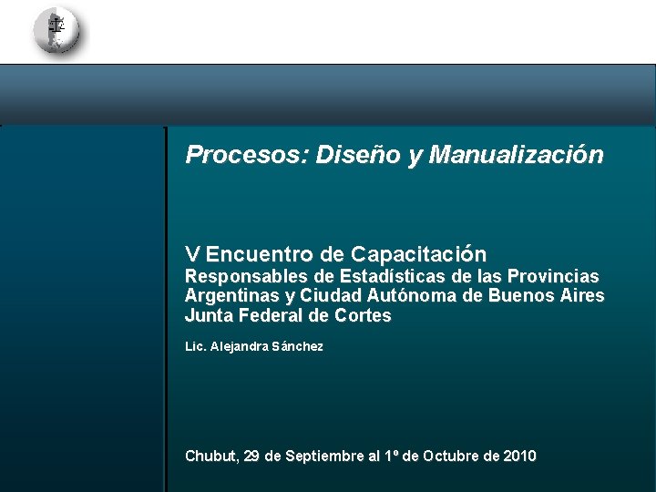 Procesos: Diseño y Manualización V Encuentro de Capacitación Responsables de Estadísticas de las Provincias