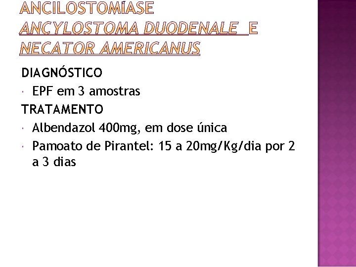 DIAGNÓSTICO EPF em 3 amostras TRATAMENTO Albendazol 400 mg, em dose única Pamoato de