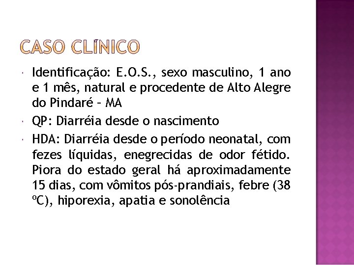  Identificação: E. O. S. , sexo masculino, 1 ano e 1 mês, natural